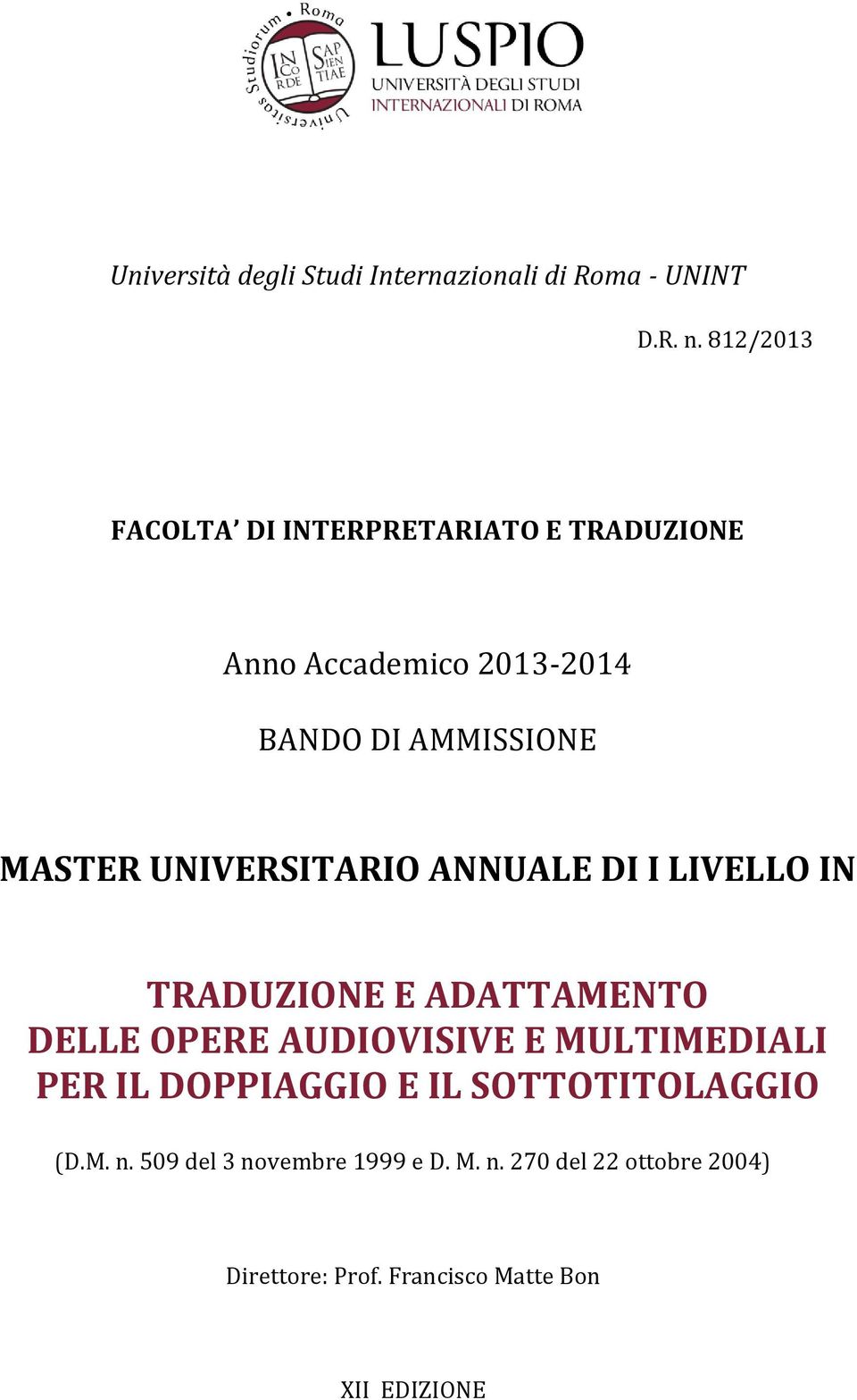 UNIVERSITARIO ANNUALE DI I LIVELLO IN TRADUZIONE E ADATTAMENTO DELLE OPERE AUDIOVISIVE E MULTIMEDIALI PER