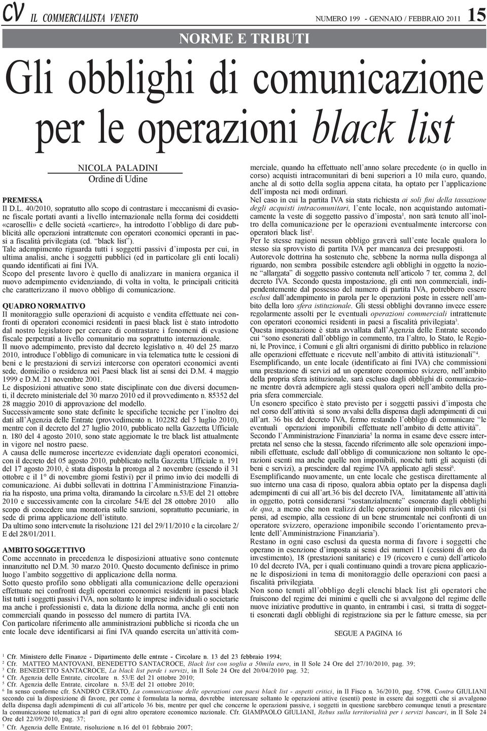 obbligo di dare pubblicità alle operazioni intrattenute con operatori economici operanti in paesi a fiscalità privilegiata (cd. black list ).