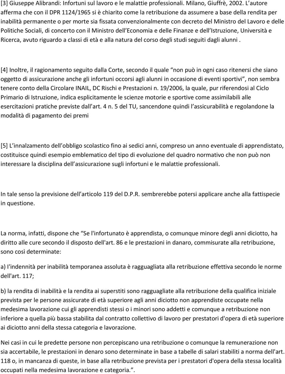 Ministro del Lavoro e delle Politiche Sociali, di concerto con il Ministro dell Economia e delle Finanze e dell Istruzione, Università e Ricerca, avuto riguardo a classi di età e alla natura del