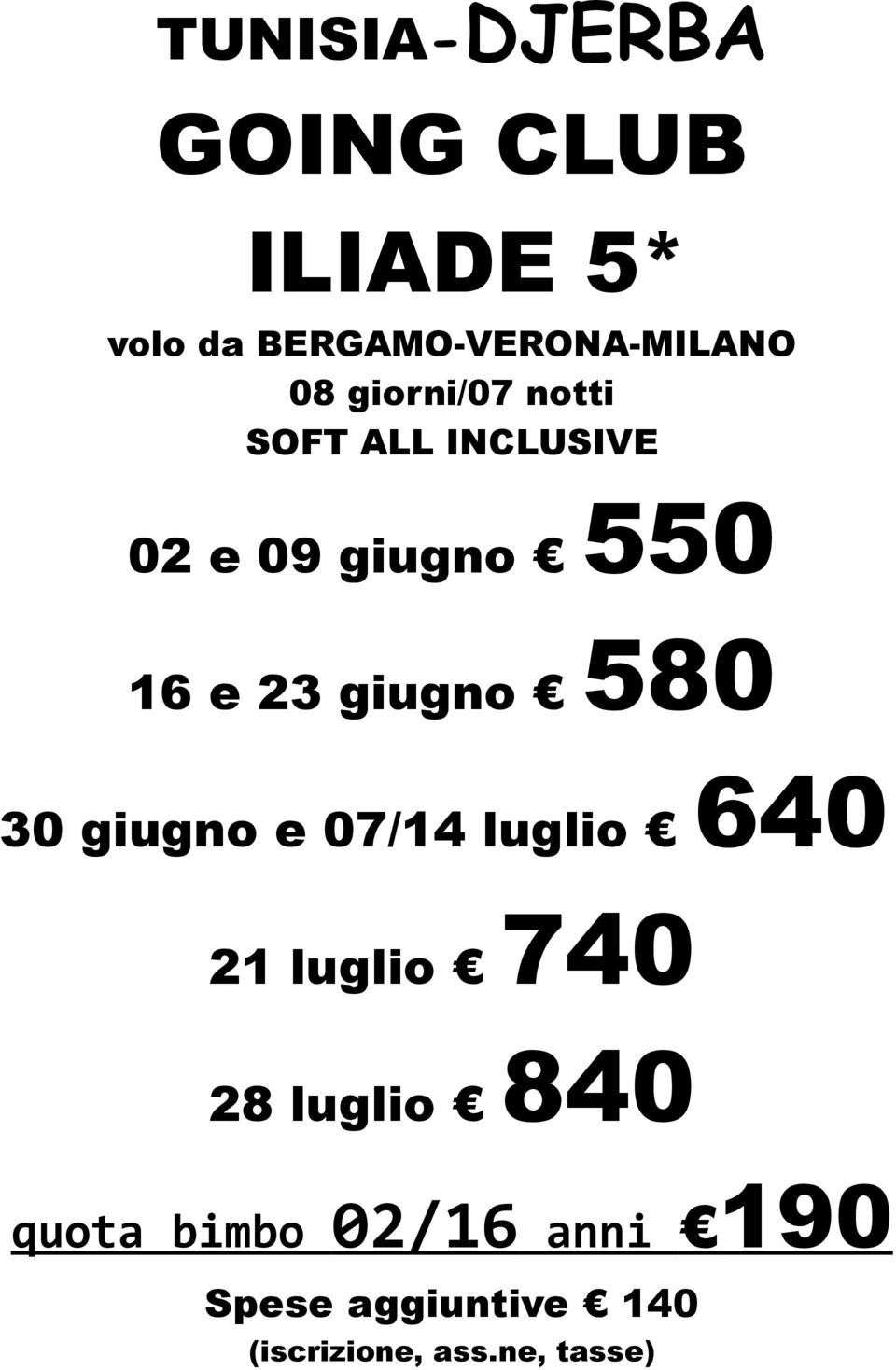 550 16 e 23 giugno 580 30 giugno e 07/14 luglio 640 21