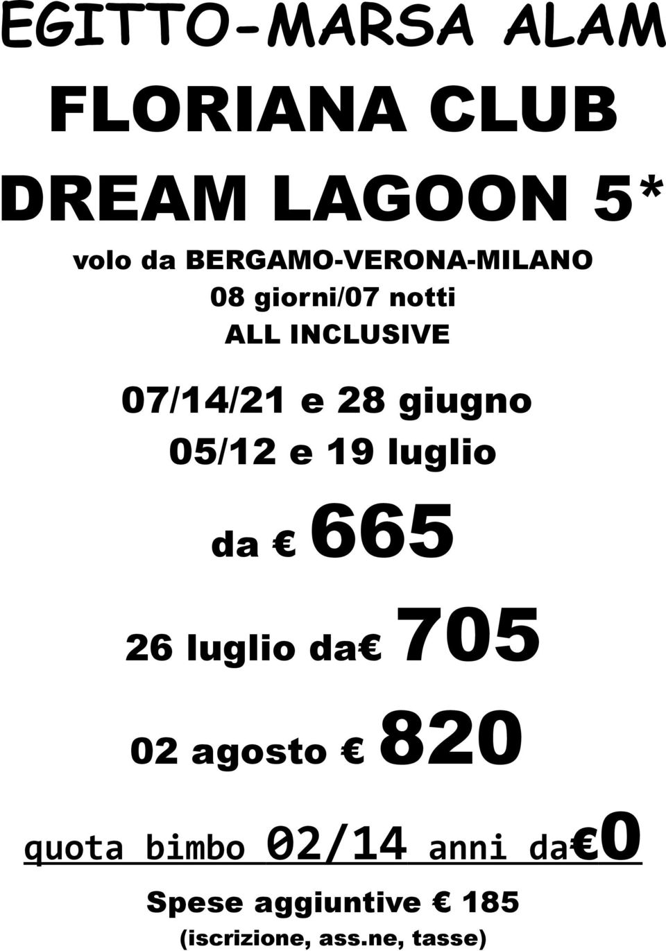 giugno 05/12 e 19 luglio da 665 26 luglio da 705 02