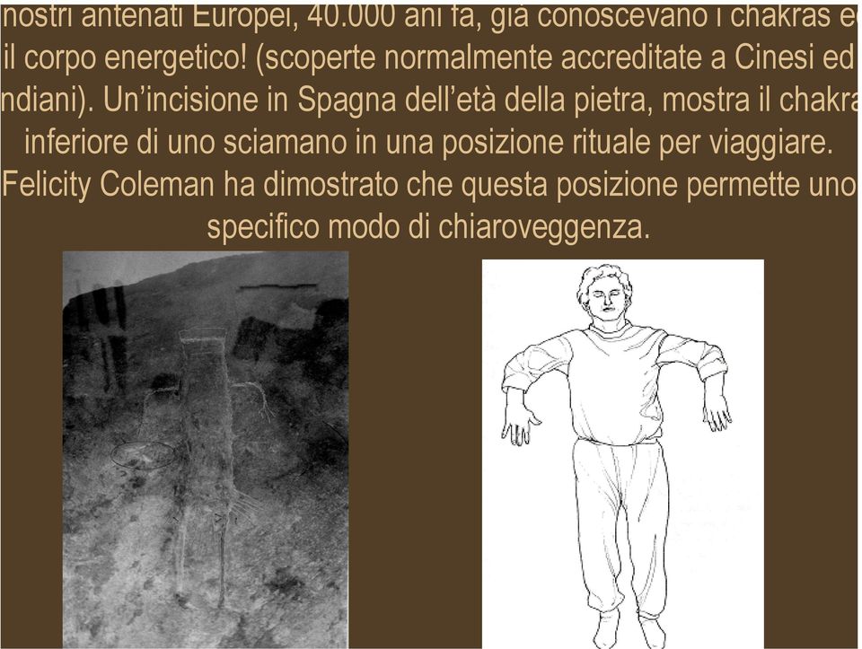 Un incisione in Spagna dell età della pietra, mostra il chakra inferiore di uno sciamano in