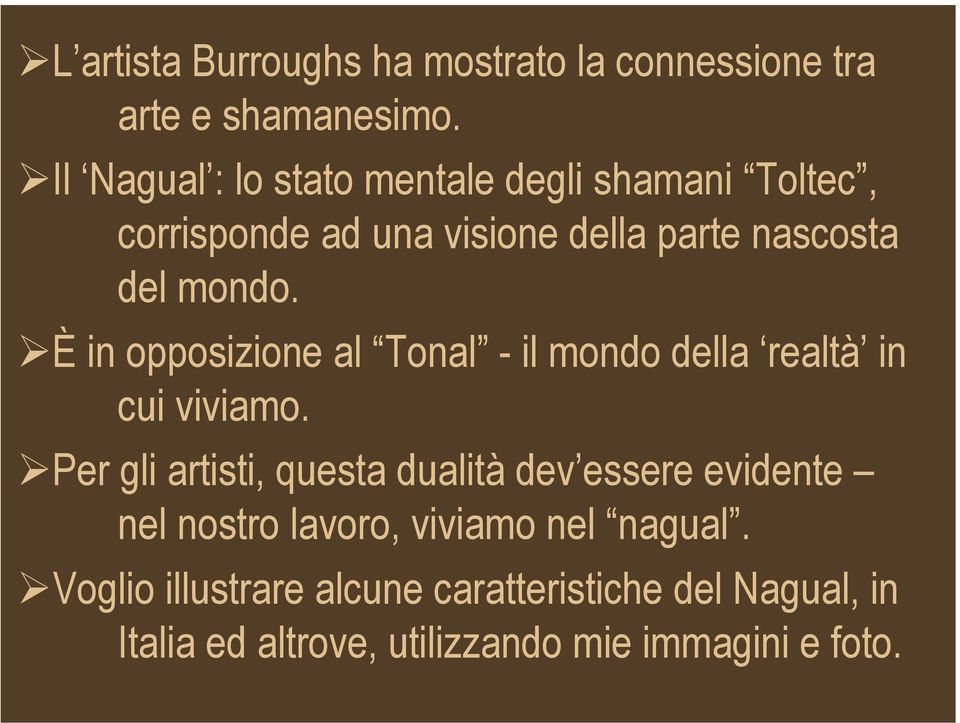 È in opposizione al Tonal - il mondo della realtà in cui viviamo.