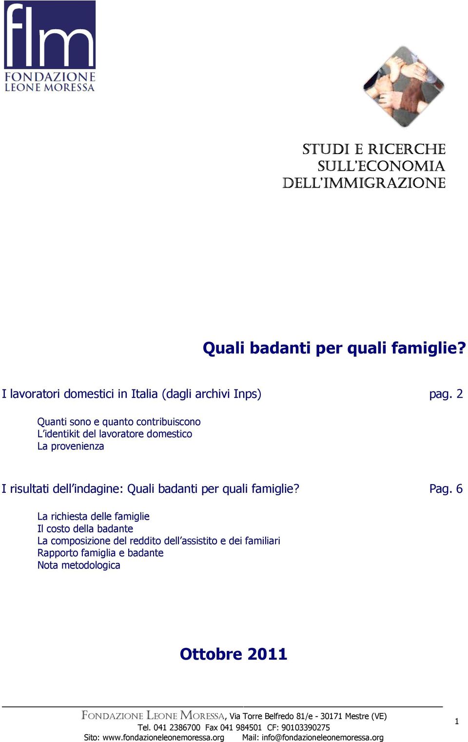 2 Quanti sono e quanto contribuiscono L identikit del lavoratore domestico La provenienza I risultati dell indagine: