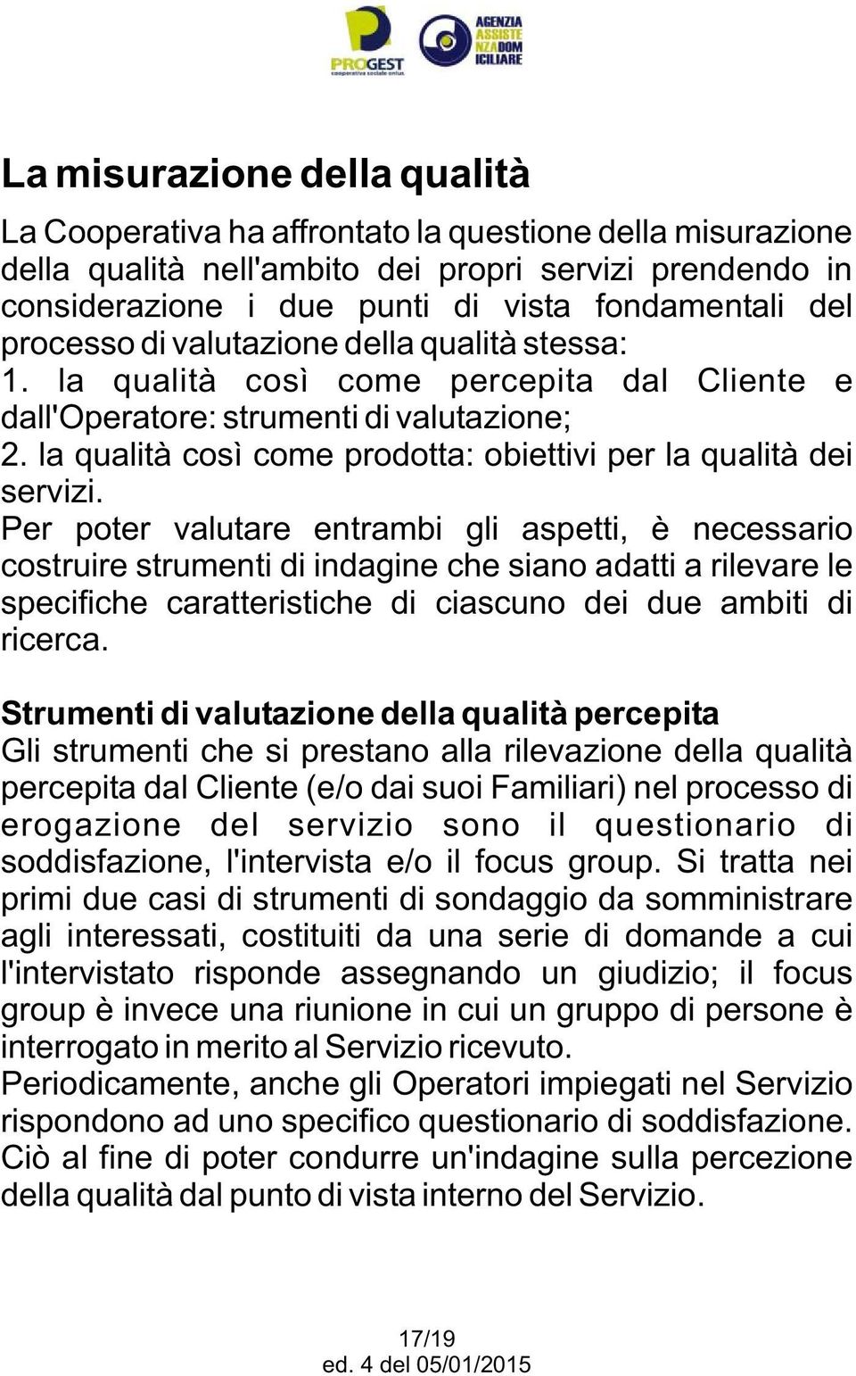 la qualità così come prodotta: obiettivi per la qualità dei servizi.