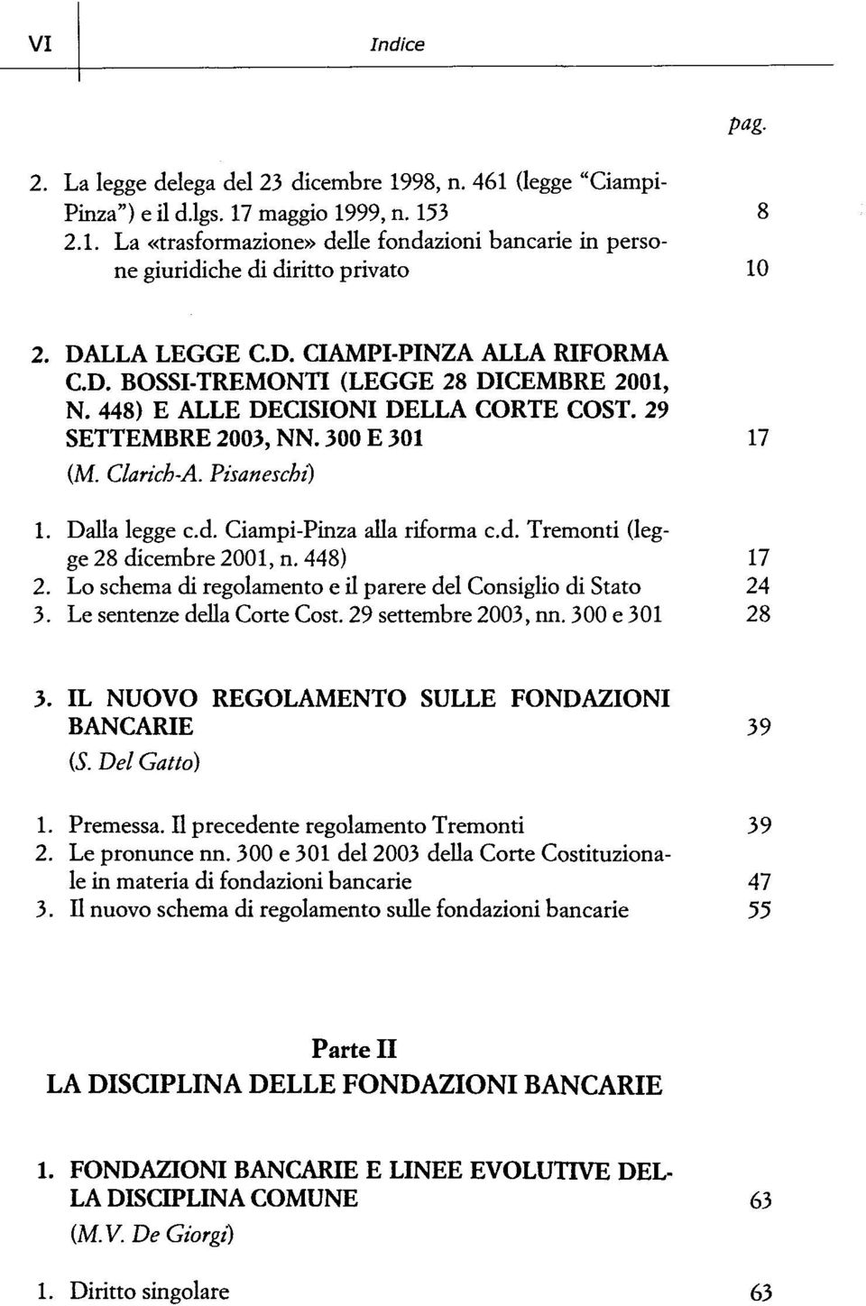 Dalla legge cd. Ciampi-Pinza alla riforma cd. Tremonti (legge 28 dicembre 2001, n. 448) 17 2. Lo schema di regolamento e il parere del Consiglio di Stato 24 3. LesentenzedellaCorteCost.