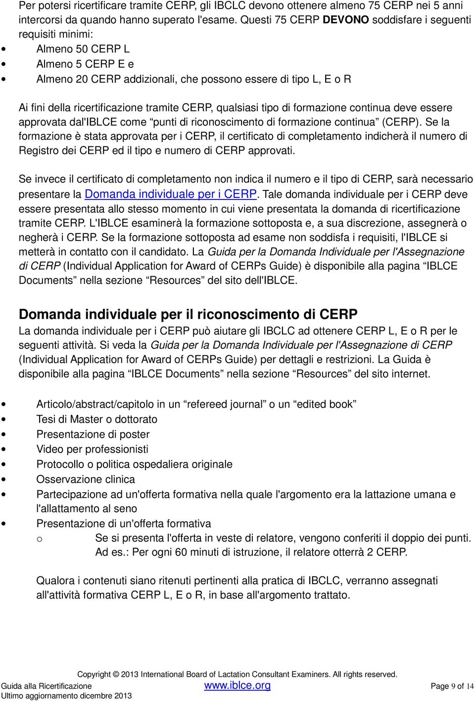 CERP, qualsiasi tipo di formazione continua deve essere approvata dal'iblce come punti di riconoscimento di formazione continua (CERP).