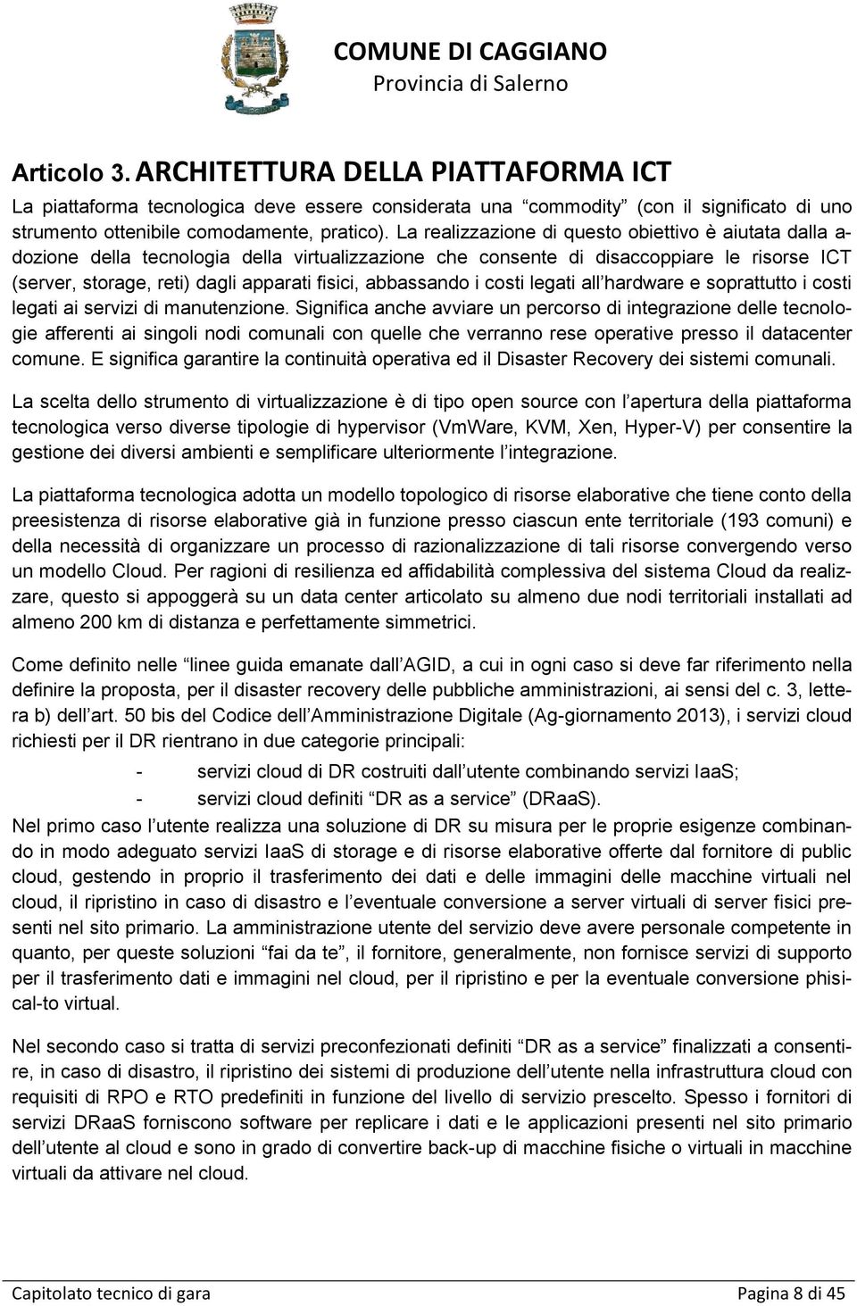 abbassando i costi legati all hardware e soprattutto i costi legati ai servizi di manutenzione.