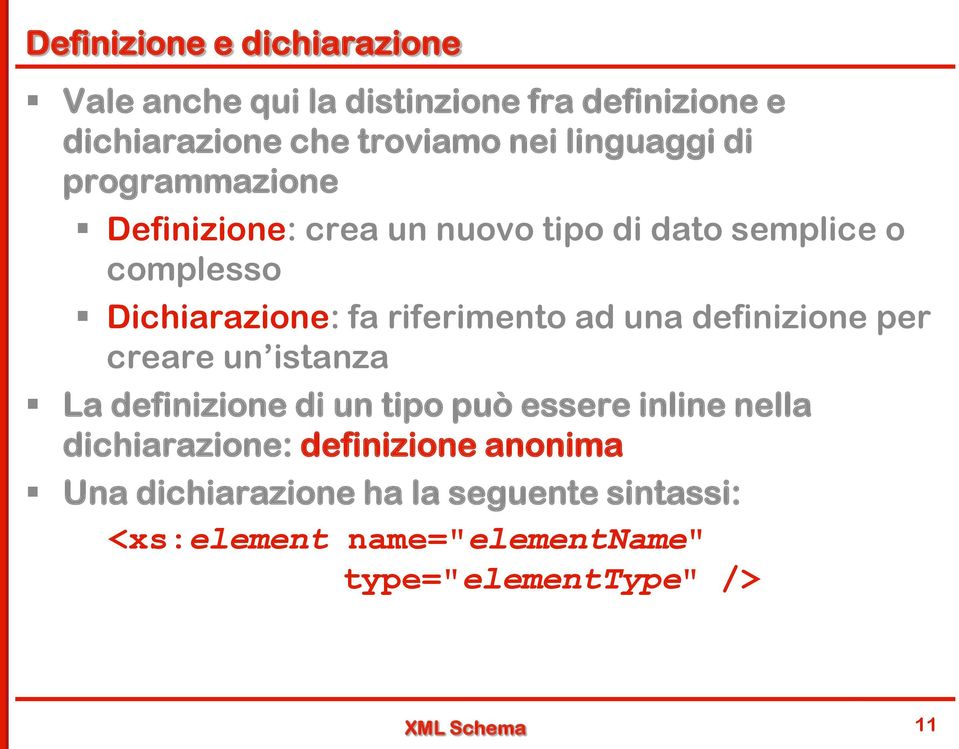 riferimento ad una definizione per creare un istanza La definizione di un tipo può essere inline nella