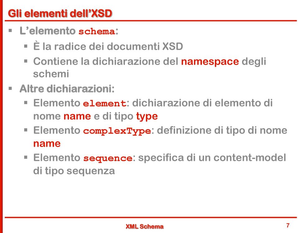 dichiarazione di elemento di nome name e di tipo type Elemento complextype: