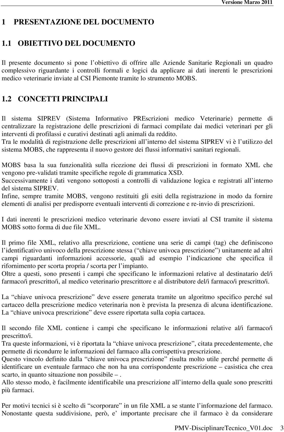 inerenti le prescrizioni medico veterinarie inviate al CSI Piemonte tramite lo strumento MOBS. 1.