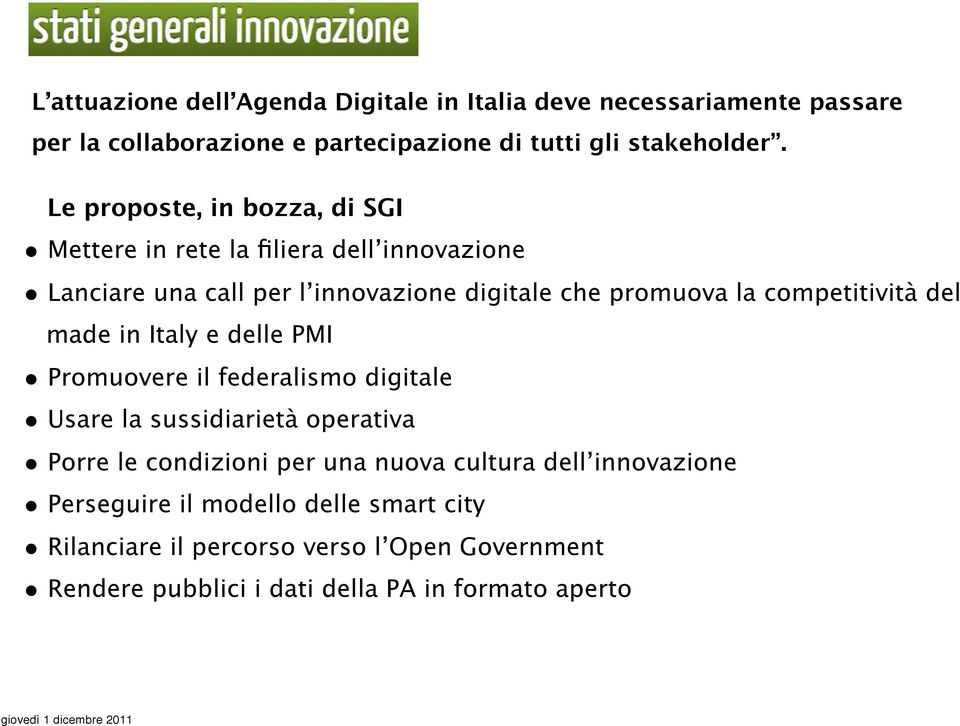 competitività del made in Italy e delle PMI Promuovere il federalismo digitale Usare la sussidiarietà operativa Porre le condizioni per una