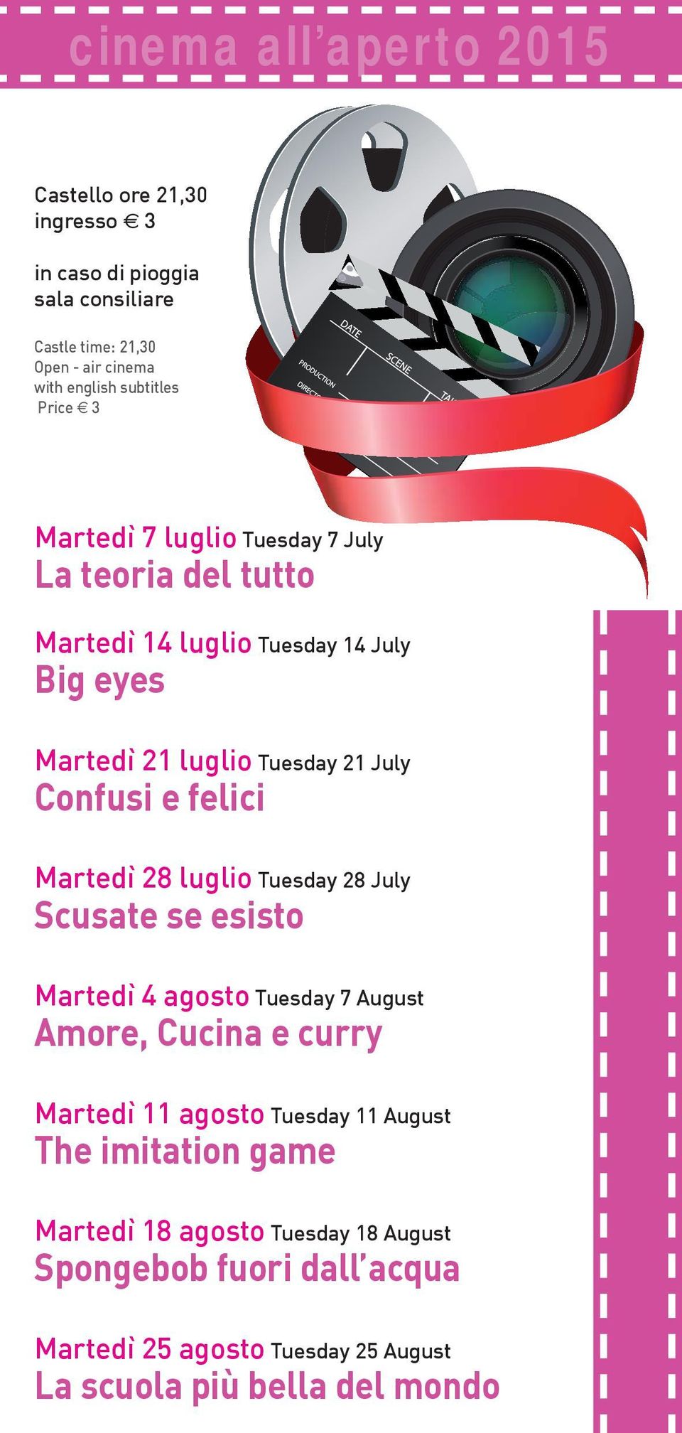 felici Martedì 28 luglio Tuesday 28 July Scusate se esisto Martedì 4 agosto Tuesday 7 August Amore, Cucina e curry Martedì 11 agosto Tuesday 11