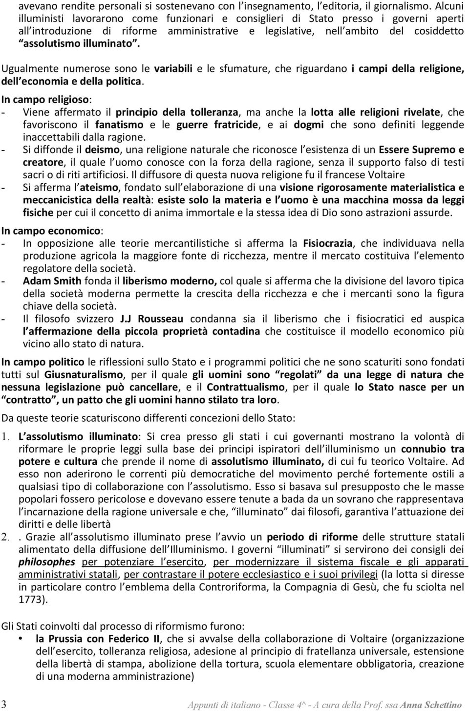 illuminato. Ugualmente numerose sono le variabili e le sfumature, che riguardano i campi della religione, dell economia e della politica.