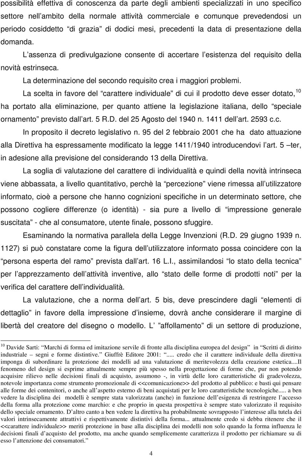 La determinazione del secondo requisito crea i maggiori problemi.