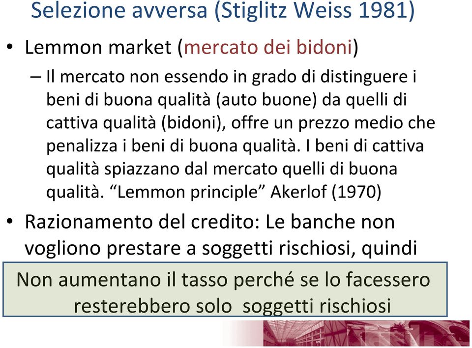 I beni di cattiva qualità spiazzano dal mercato quelli di buona qualità.