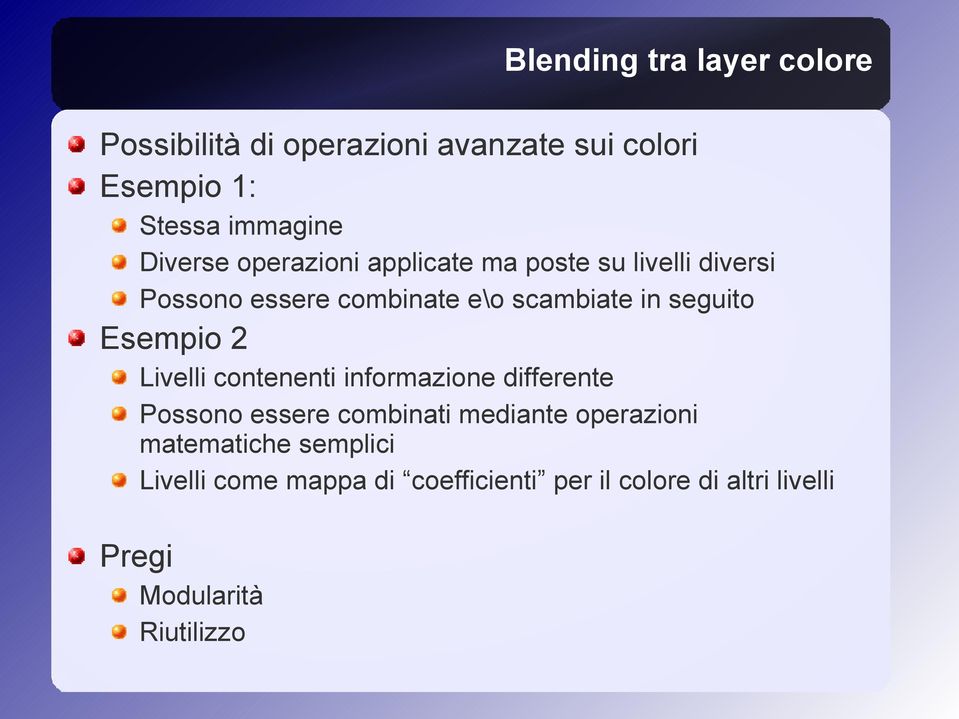 seguito Esempio 2 Livelli contenenti informazione differente Possono essere combinati mediante