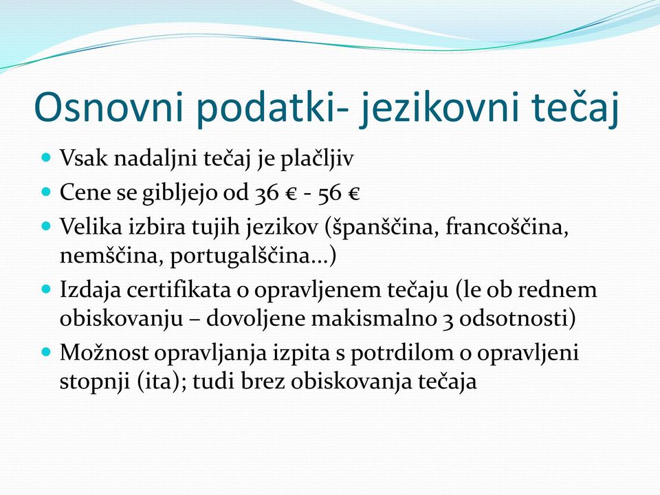 ..) Izdaja certifikata o opravljenem tečaju (le ob rednem obiskovanju dovoljene makismalno