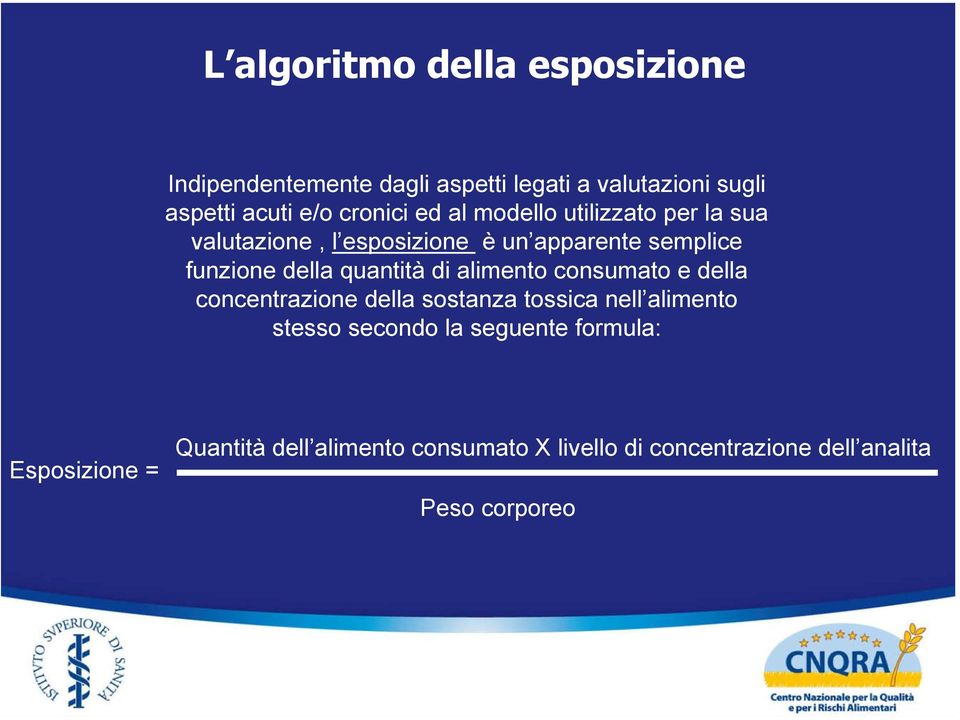 quantità di alimento consumato e della concentrazione della sostanza tossica nell alimento stesso secondo la