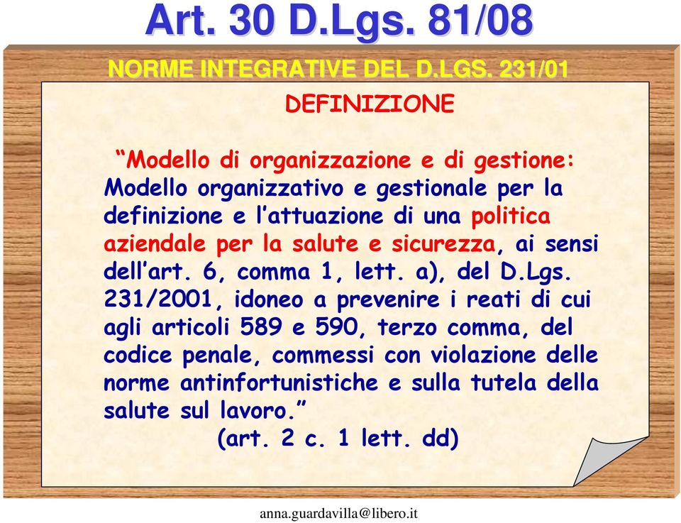 una politica aziendale per la salute e sicurezza, ai sensi dell art. 6, comma 1, lett. a), del D.Lgs.