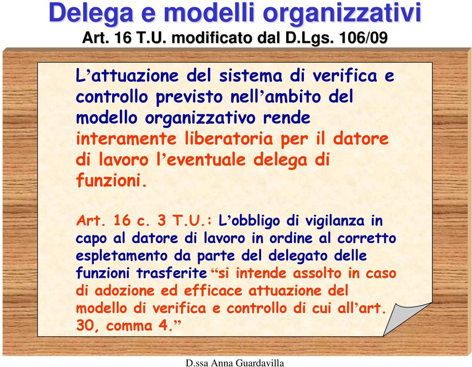 per il datore di lavoro l eventuale delega di funzioni. Art. 16 c. 3 T.U.