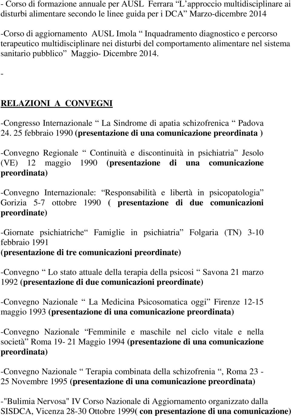 - RELAZIONI A CONVEGNI -Congresso Internazionale La Sindrome di apatia schizofrenica Padova 24.