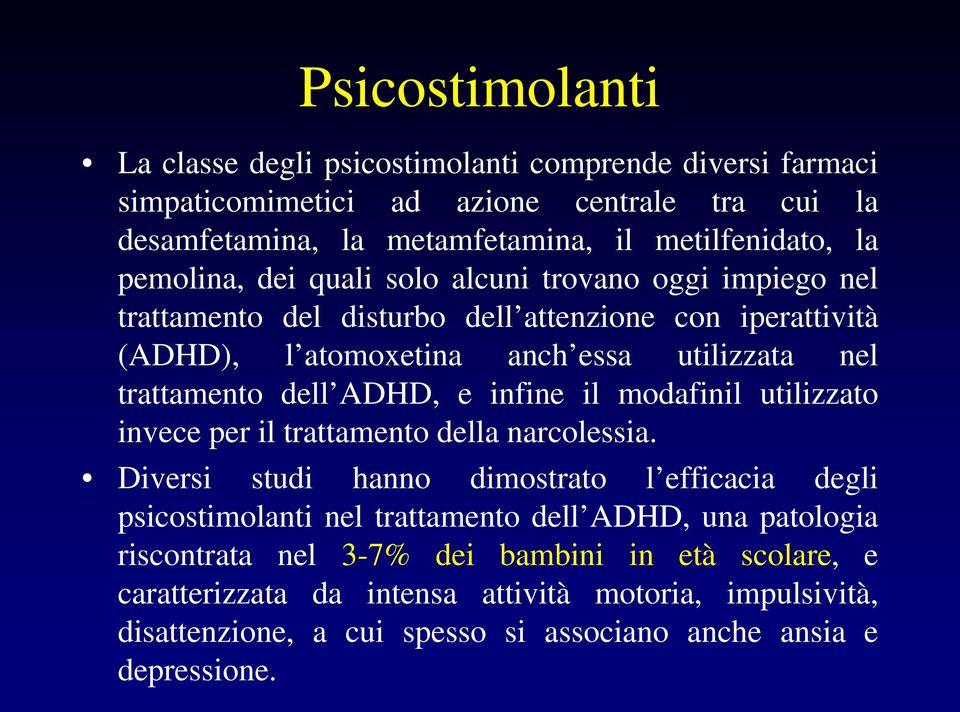 ADHD, e infine il modafinil utilizzato invece per il trattamento della narcolessia.