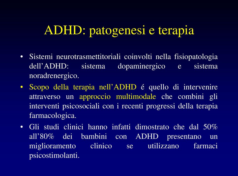 Scopo della terapia nell ADHD é quello di intervenire attraverso un approccio multimodale che combini gli interventi