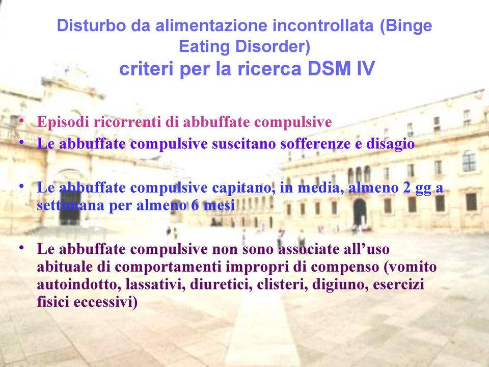 media, almeno 2 gg a settimana per almeno 6 mesi Le abbuffate compulsive non sono associate all uso abituale di