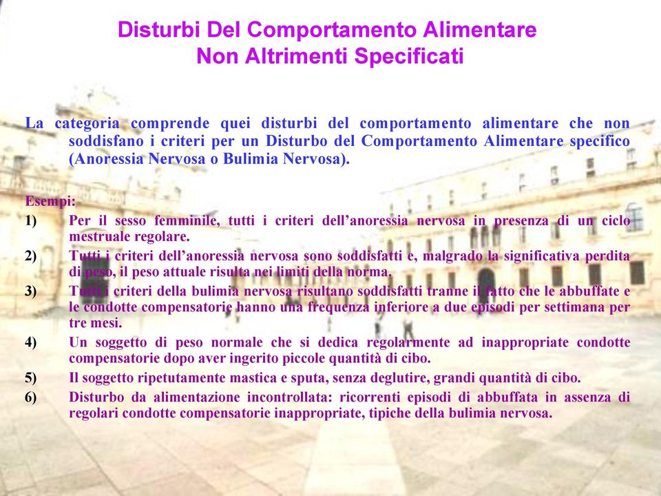 2) Tutti i criteri dell anoressia nervosa sono soddisfatti e, malgrado la significativa perdita di peso, il peso attuale risulta nei limiti della norma.