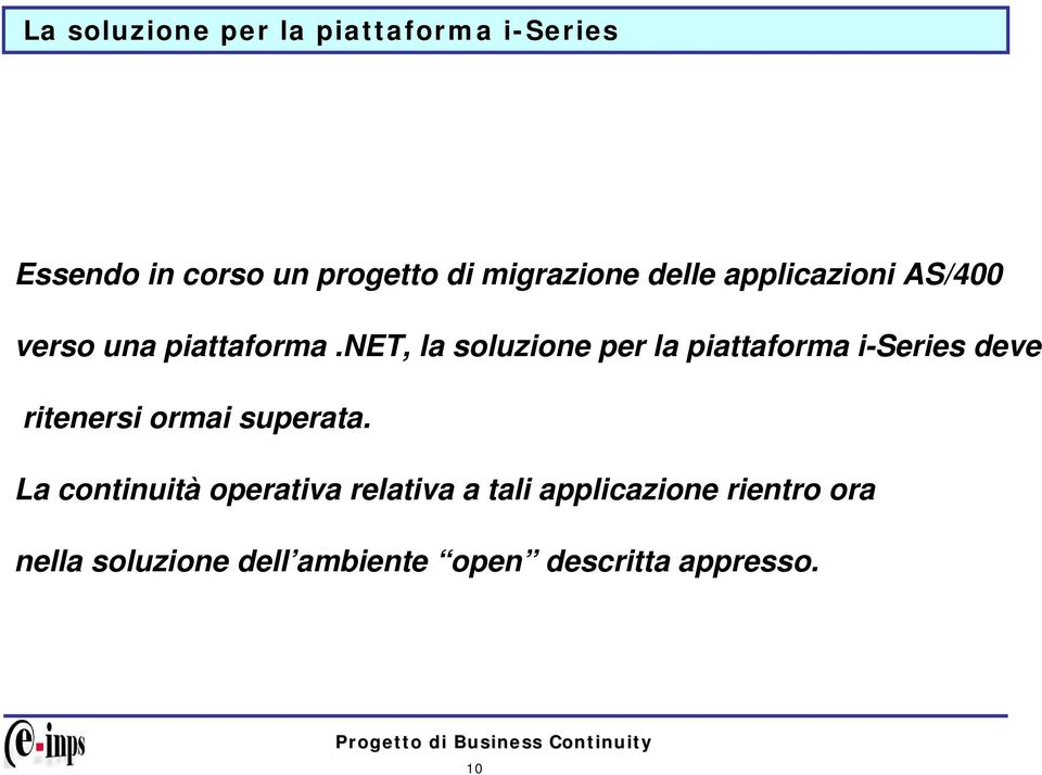 net, la soluzione per la piattaforma i-series deve ritenersi ormai superata.