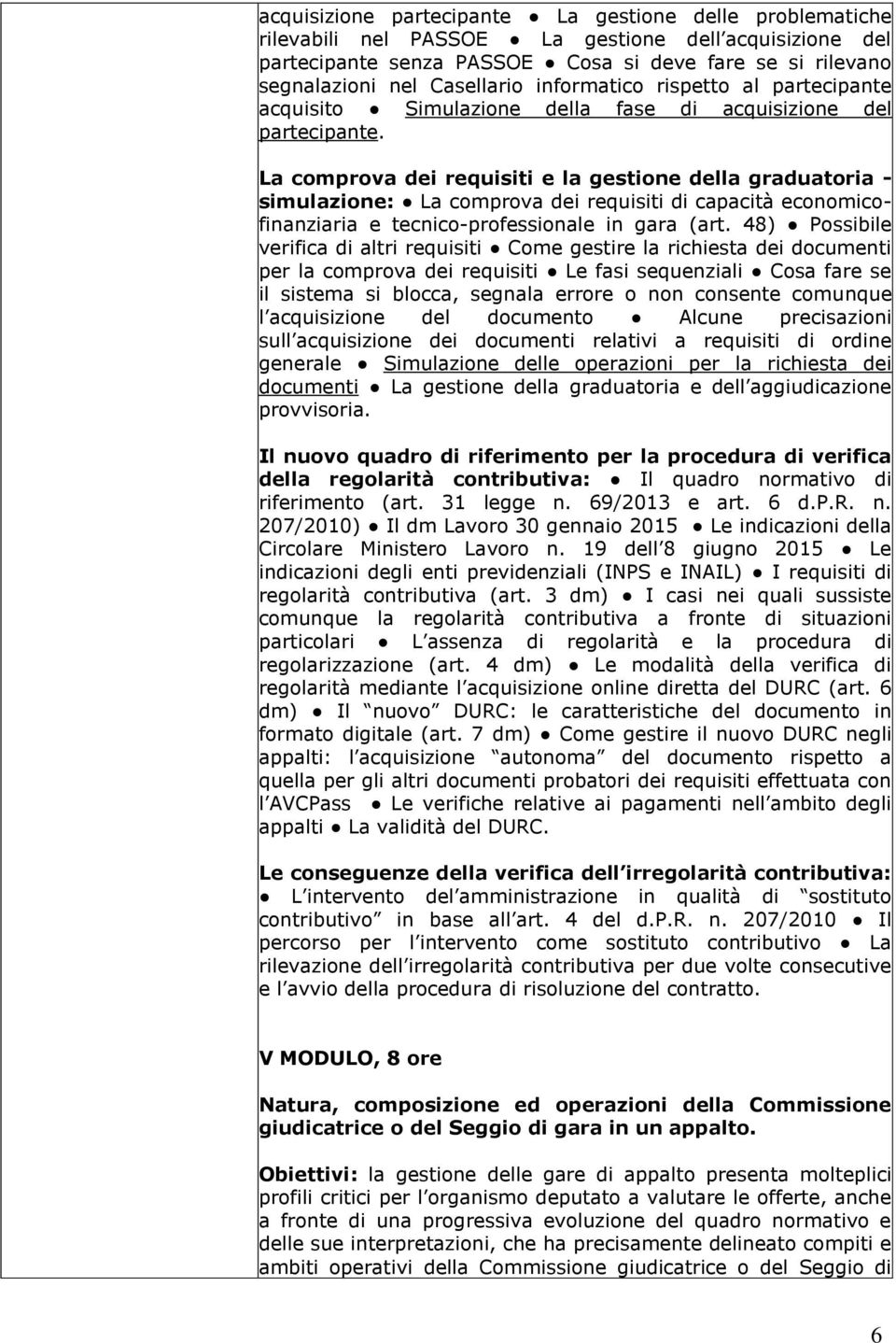 La comprova dei requisiti e la gestione della graduatoria - simulazione: La comprova dei requisiti di capacità economicofinanziaria e tecnico-professionale in gara (art.