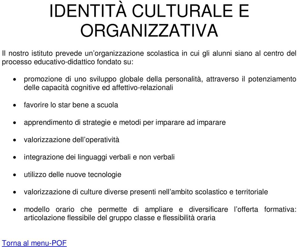 imparare ad imparare valrizzazine dell peratività integrazine dei linguaggi verbali e nn verbali utilizz delle nuve tecnlgie valrizzazine di culture diverse presenti nell