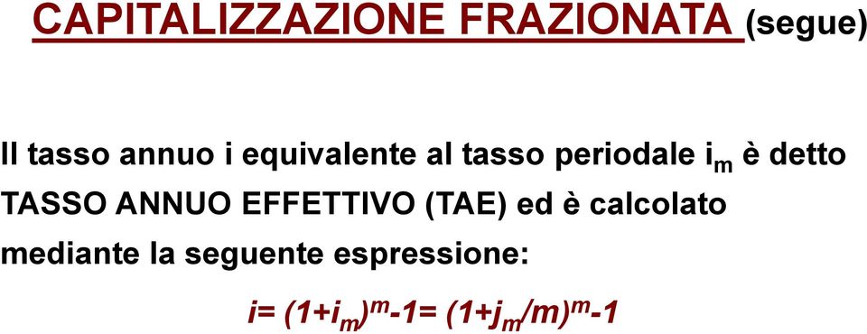 TASSO ANNUO EFFETTIVO (TAE) ed è calcolao