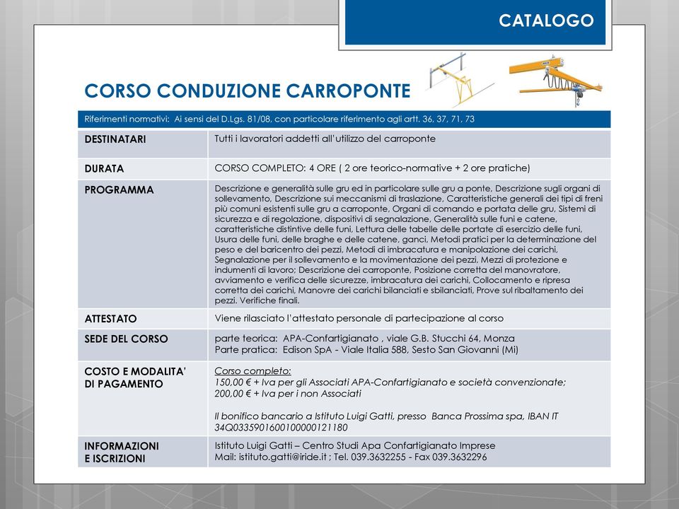 a ponte, Descrizione sugli organi di sollevamento, Descrizione sui meccanismi di traslazione, Caratteristiche generali dei tipi di freni più comuni esistenti sulle gru a carroponte, Organi di comando