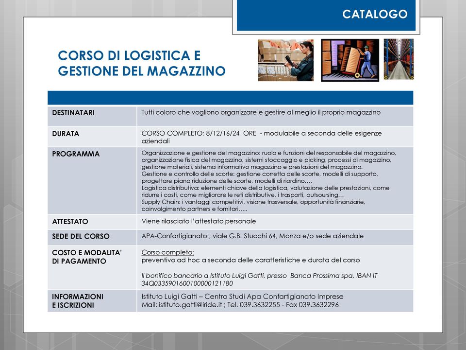 materiali, sistema informativo magazzino e prestazioni del magazzino.