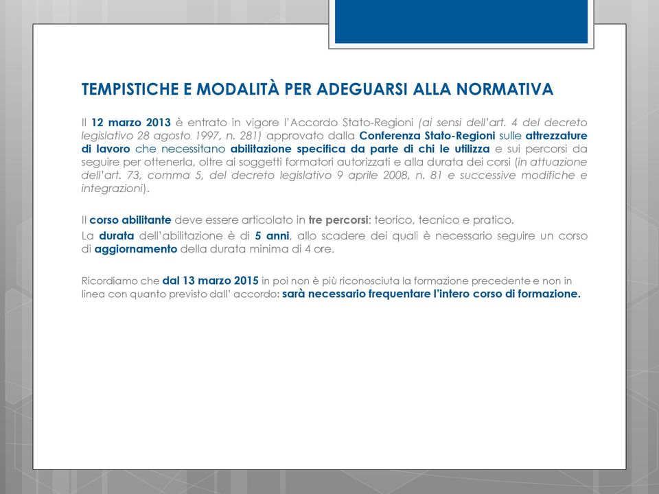 soggetti formatori autorizzati e alla durata dei corsi (in attuazione dell art. 73, comma 5, del decreto legislativo 9 aprile 2008, n. 81 e successive modifiche e integrazioni).