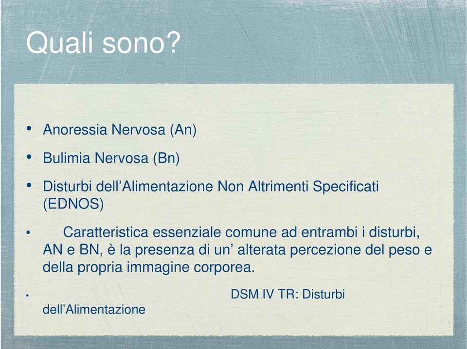 Altrimenti Specificati (EDNOS) Caratteristica essenziale comune ad entrambi