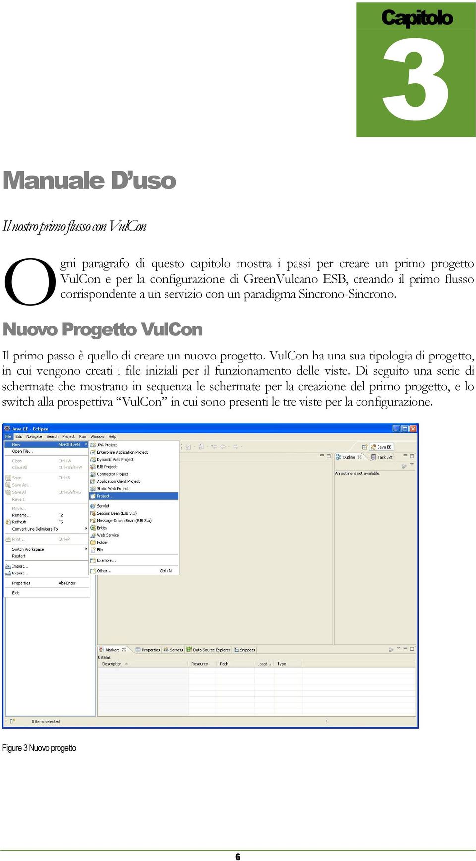 Il primo passo è quello di creare un nuovo progetto. VulCon ha una sua tipologia di progetto, in cui vengono creati i file iniziali per il funzionamento delle viste.