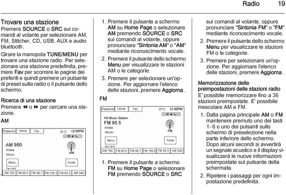 Ricerca di una stazione Premere ] o [ per cercare una stazione. AM 1.