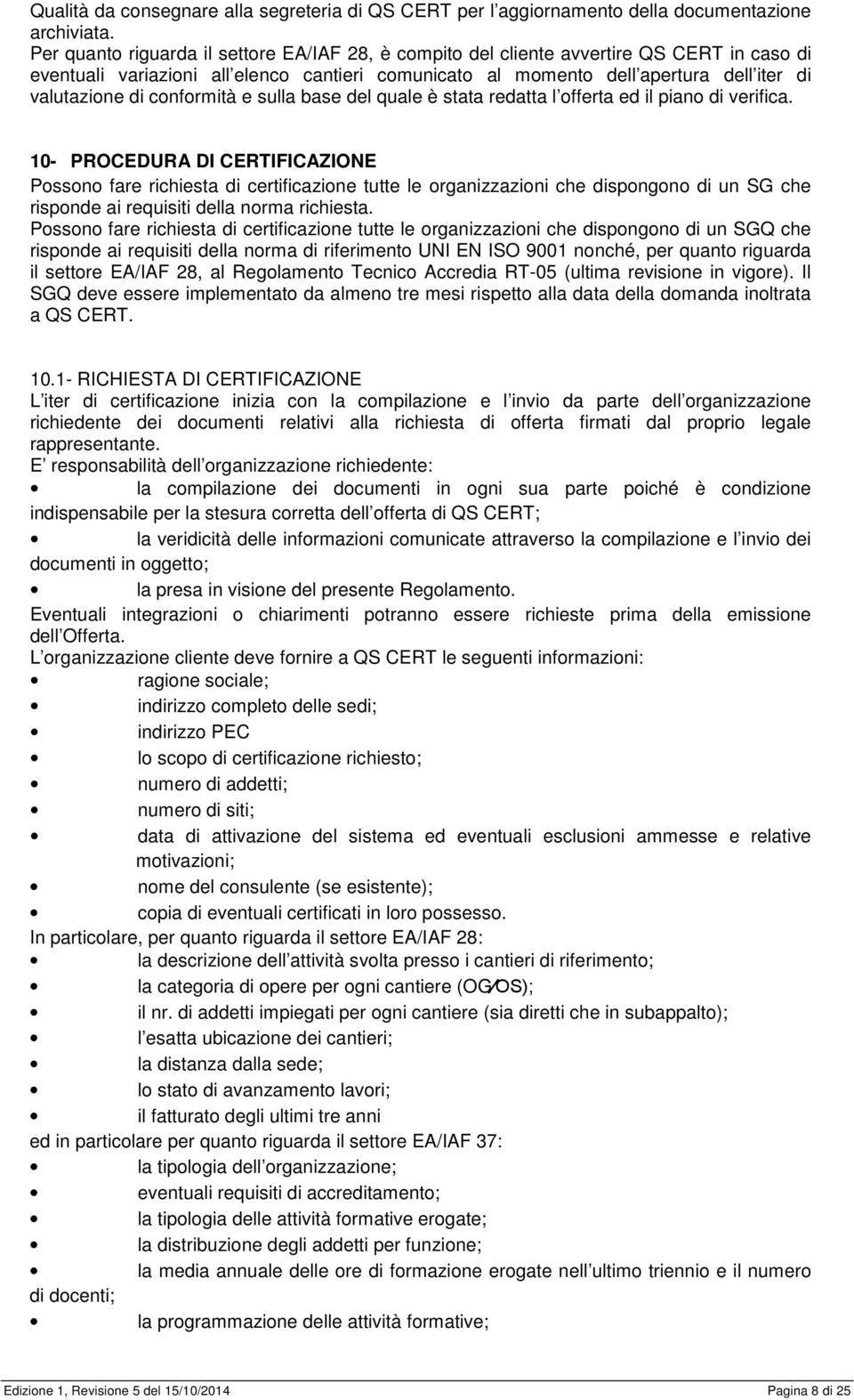 conformità e sulla base del quale è stata redatta l offerta ed il piano di verifica.