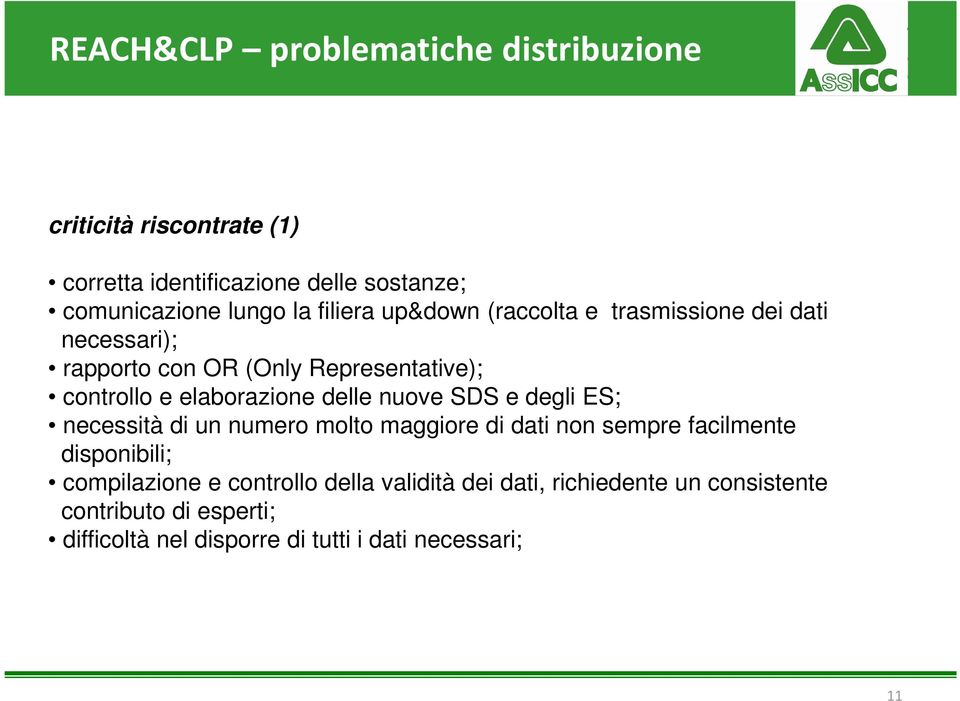 delle nuove SDS e degli ES; necessità di un numero molto maggiore di dati non sempre facilmente disponibili; compilazione e