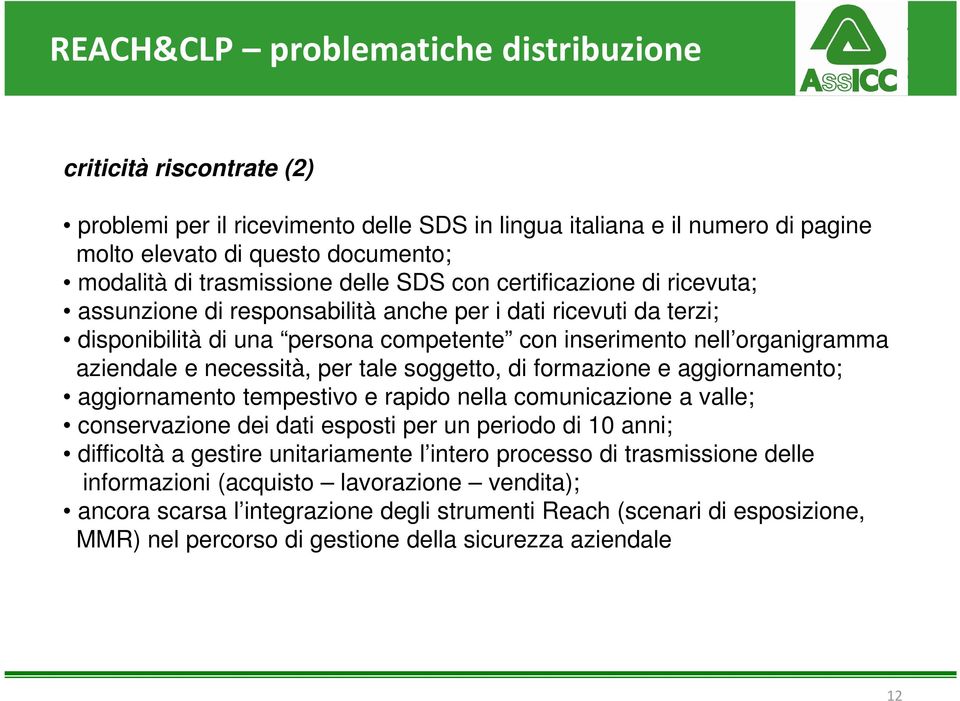 aziendale e necessità, per tale soggetto, di formazione e aggiornamento; aggiornamento tempestivo e rapido nella comunicazione a valle; conservazione dei dati esposti per un periodo di 10 anni;