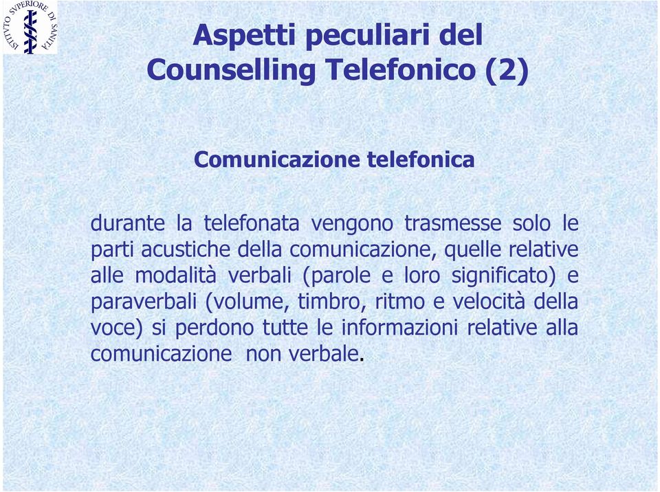 alle modalità verbali (parole e loro significato) e paraverbali (volume, timbro, ritmo e