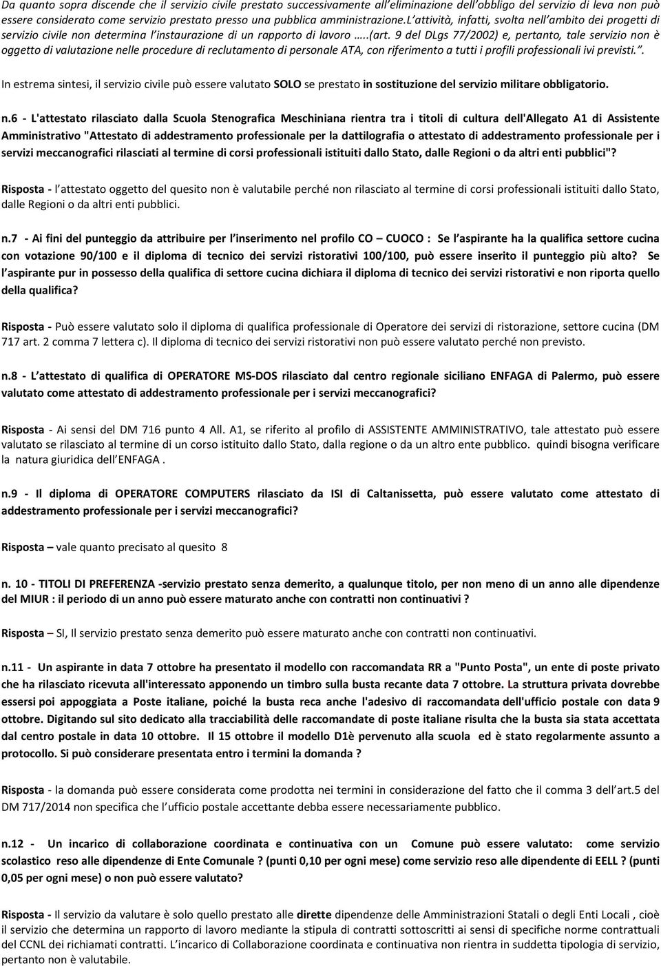 9 del DLgs 77/2002) e, pertanto, tale servizio non è oggetto di valutazione nelle procedure di reclutamento di personale ATA, con riferimento a tutti i profili professionali ivi previsti.