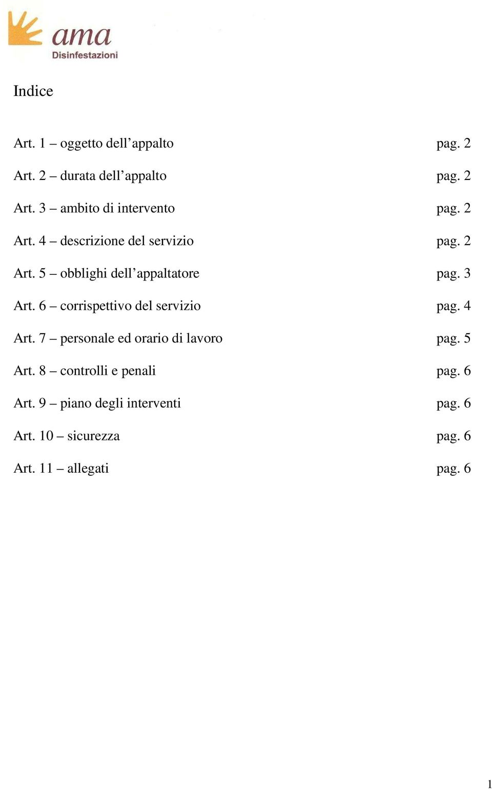 6 corrispettivo del servizio pag. 4 Art. 7 personale ed orario di lavoro Art.