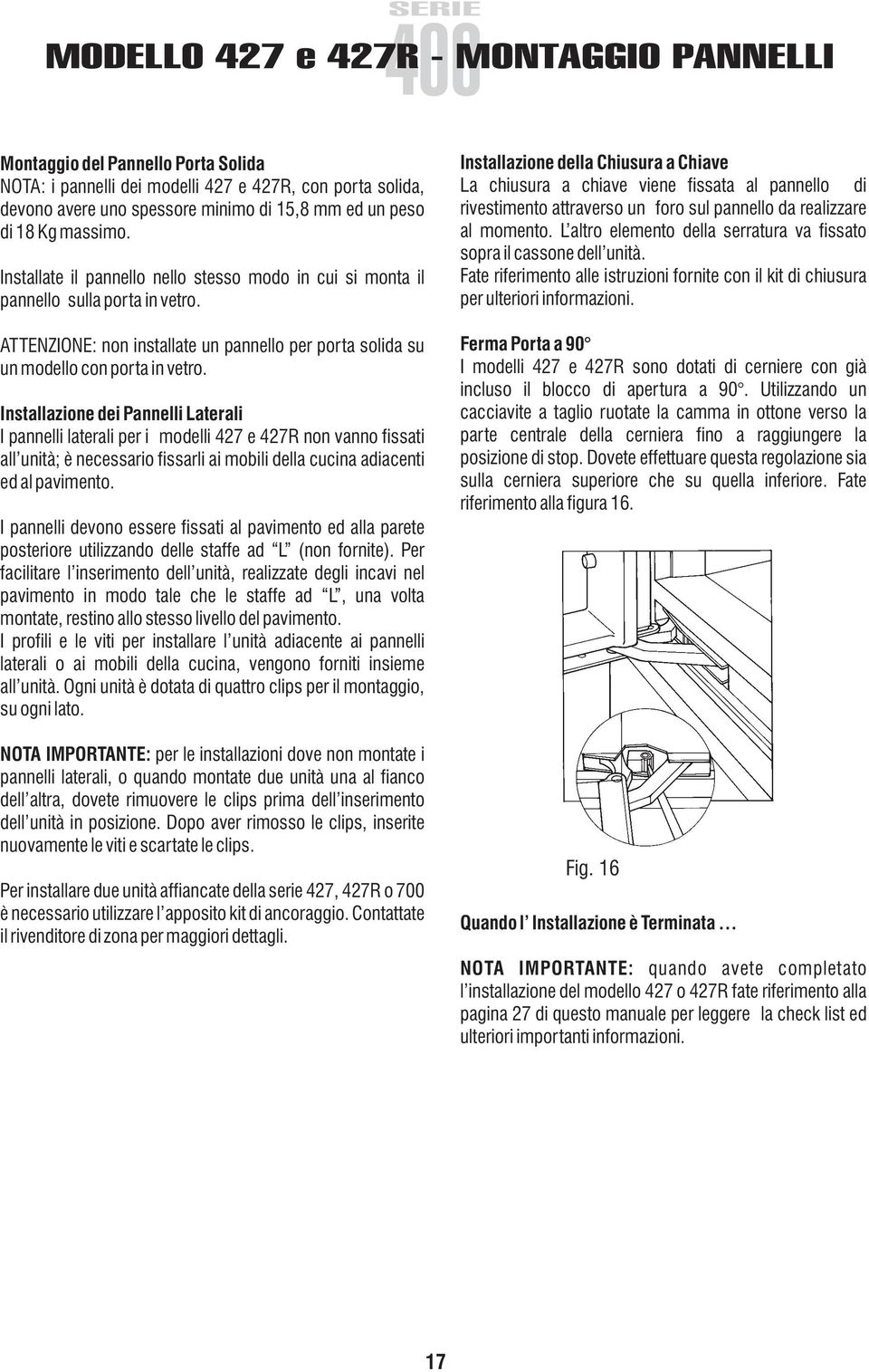 Installazione dei Pannelli Laterali I pannelli laterali per i modelli 427 e 427R non vanno fissati all unità; è necessario fissarli ai mobili della cucina adiacenti ed al pavimento.