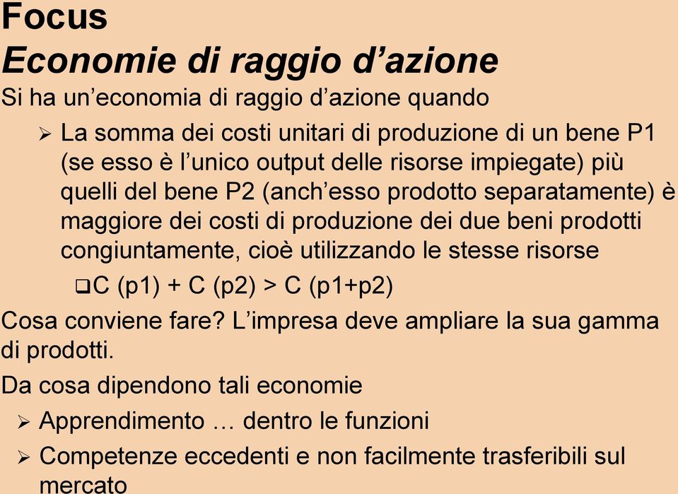 beni prodotti congiuntamente, cioè utilizzando le stesse risorse C (p1) + C (p2) > C (p1+p2) Cosa conviene fare?