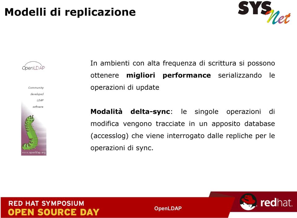 delta-sync: le singole operazioni di modifica vengono tracciate in un apposito