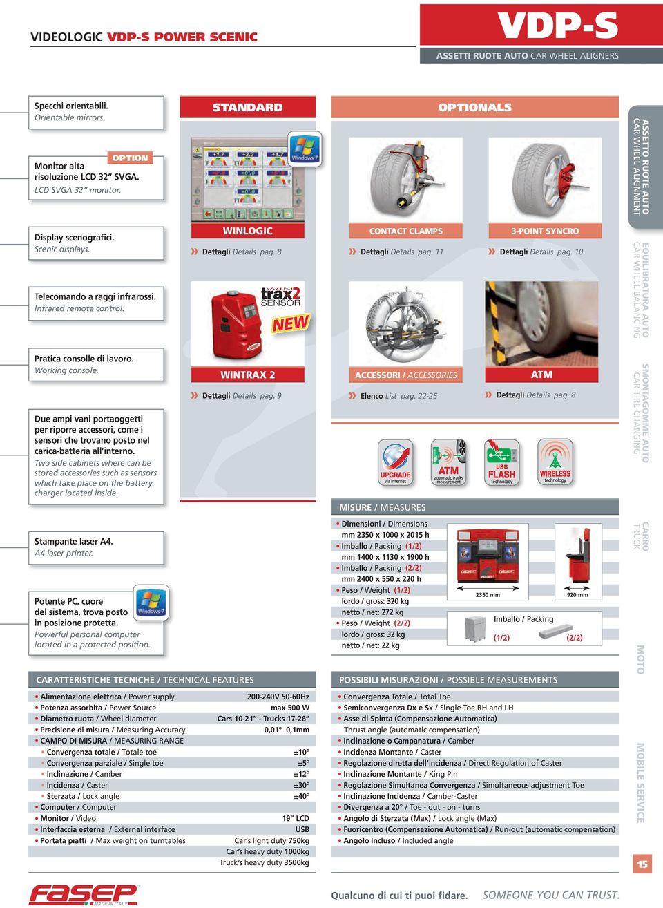 WINLOGIC CONTACT CLAMPS 3-POINT SYNCRO Dettagli Details pag. 8 Dettagli Details pag. 11 Dettagli Details pag. 10 2 EQUILIBRATURA AUTO CAR WHEEL BALANCING Pratica consolle di lavoro. Working console.